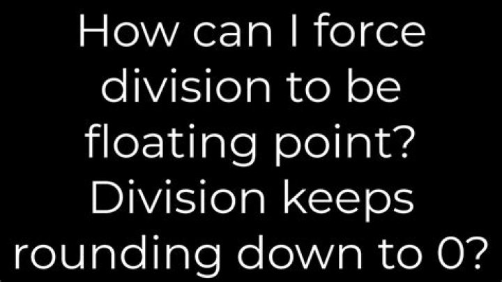 How can I force division to be floating point? Division keeps rounding down to 0?