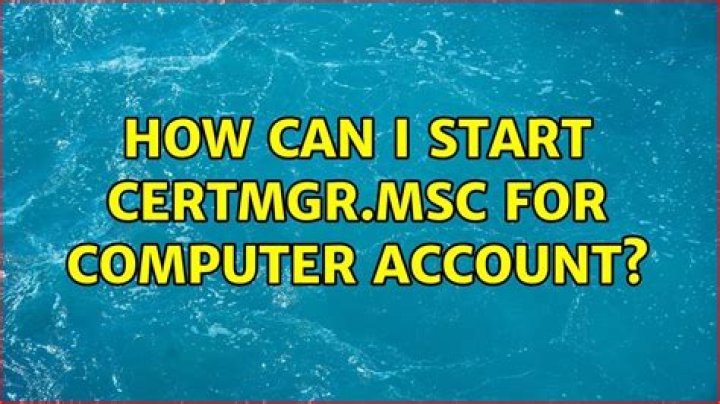 How can I start certmgr.msc for computer account?