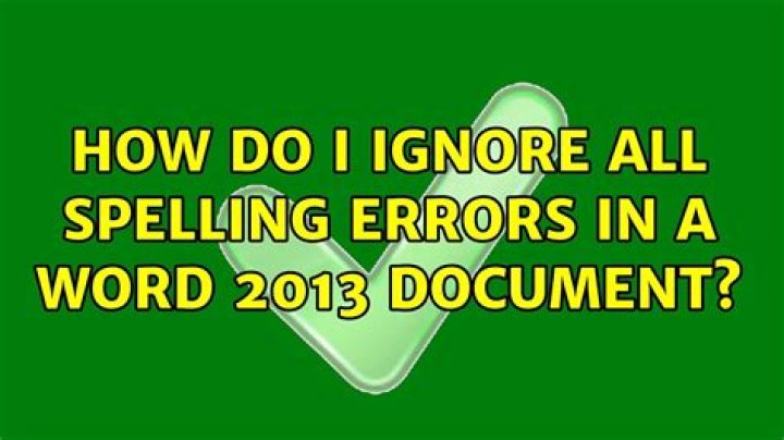 How do I ignore all spelling errors in a Word 2013 document?