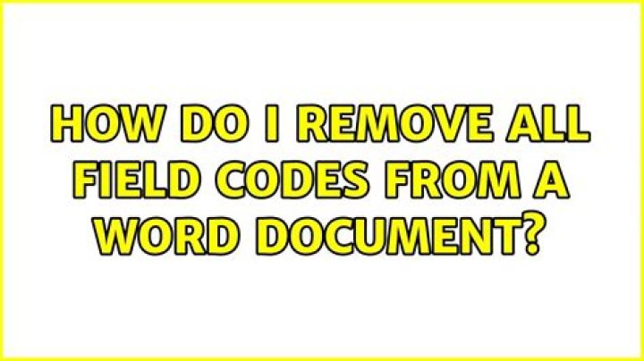 How do I remove all field codes from a Word document