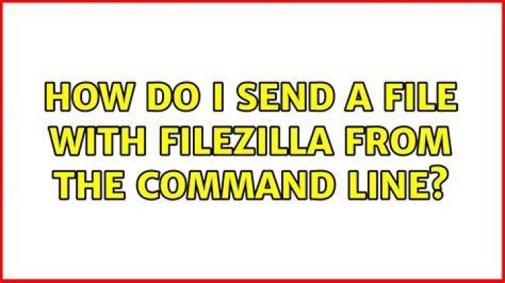 How do I send a file with FileZilla from the command line?