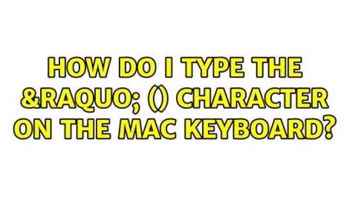 How do I type the &raquo; (») character on the mac keyboard?