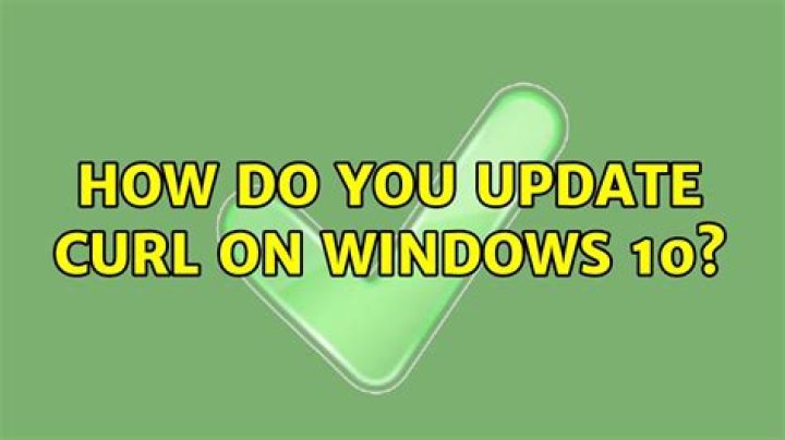 How do you update curl on Windows 10?