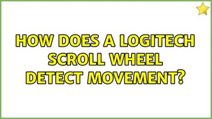 How does a Logitech scroll wheel detect movement?