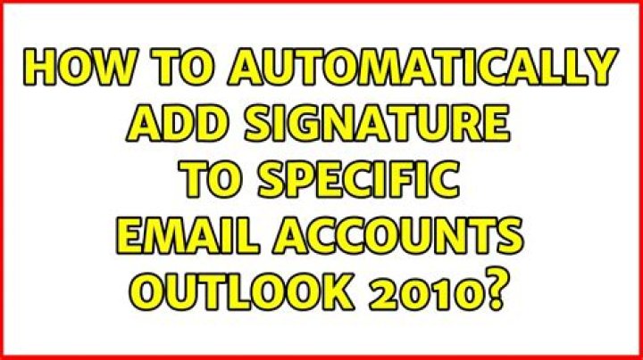 How to automatically add signature to specific email accounts Outlook 2010