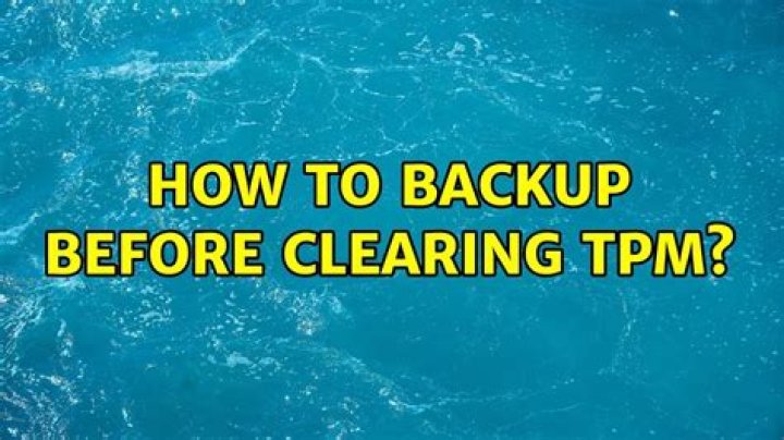 How to backup before clearing TPM