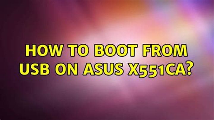 How to boot from USB on ASUS X551CA?