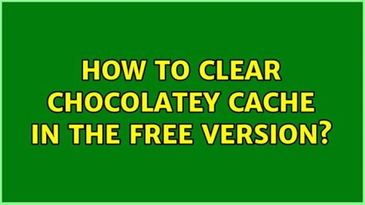 How to clear Chocolatey cache in the free version?