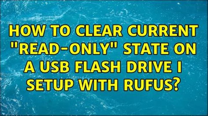 How to clear current “read-only” state on a USB flash drive I setup with Rufus?
