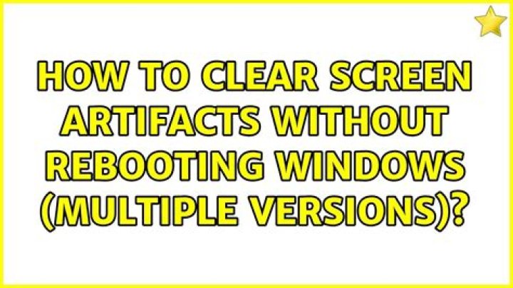 How to clear screen artifacts without rebooting Windows (multiple versions)?