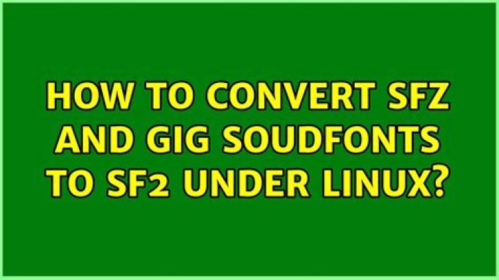 How to convert SFZ and GIG soudfonts to SF2 under Linux?