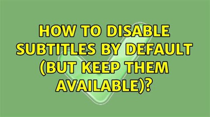 How to disable subtitles by default (but keep them available)?