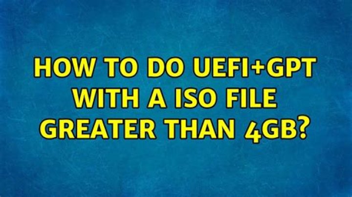 How to do UEFI+GPT with a iso file greater than 4GB