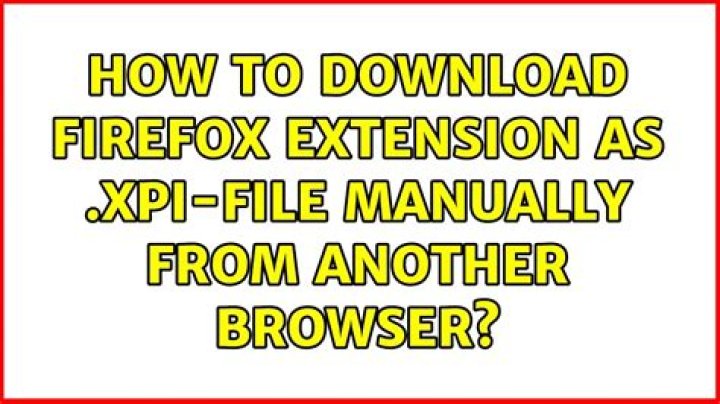 How to download Firefox extension as .xpi-file manually from another browser?