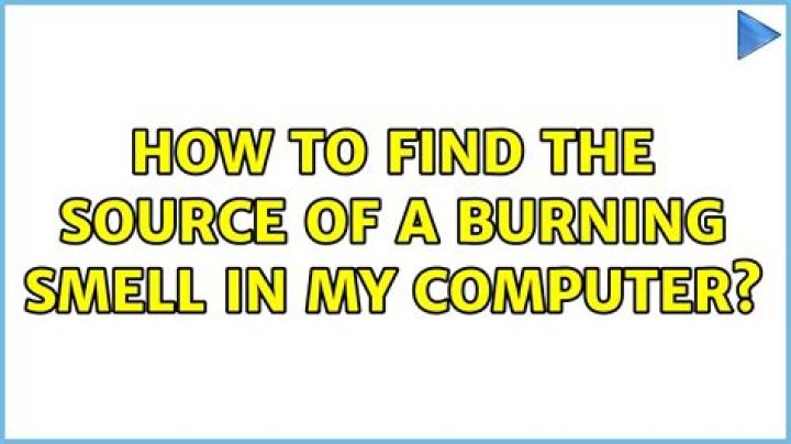 How to find the source of a burning smell in my computer?
