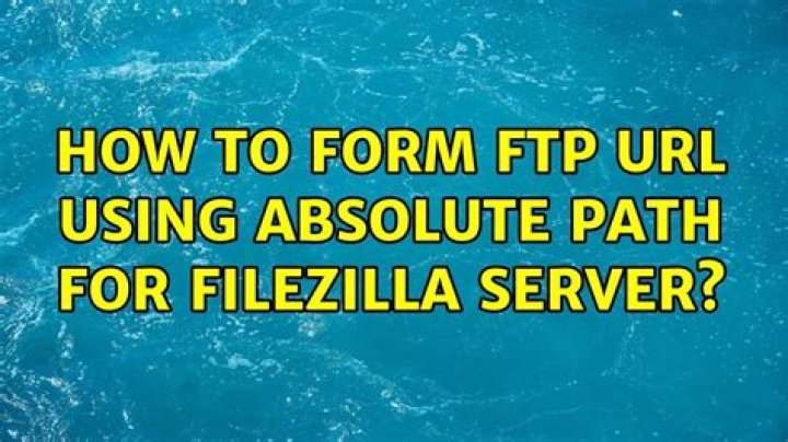How to form FTP URL using absolute path for FileZilla server?