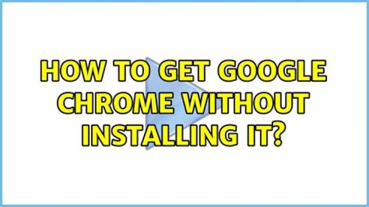 How to get Google Chrome without installing it?