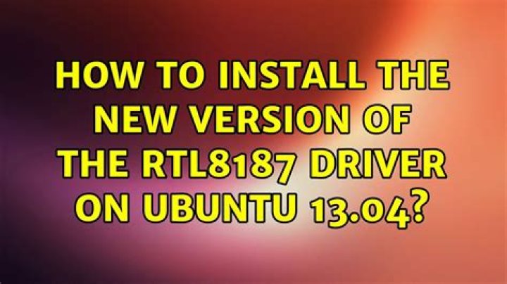 How to install the new version of the RTL8187 driver on Ubuntu 13.04?