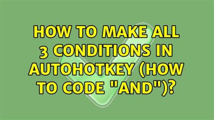 How to make All 3 conditions in Autohotkey (how to code 