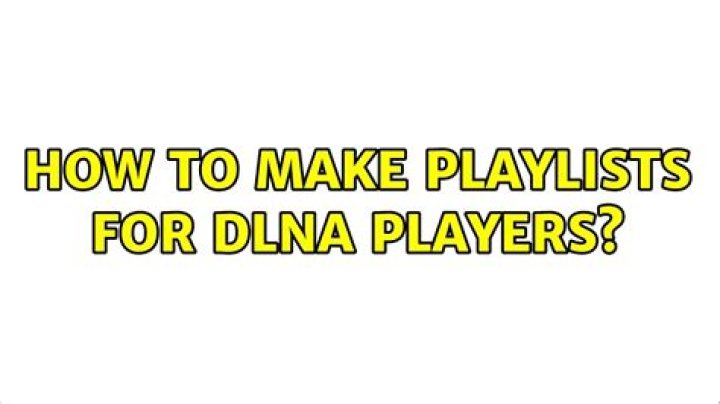 How to make playlists for DLNA players?