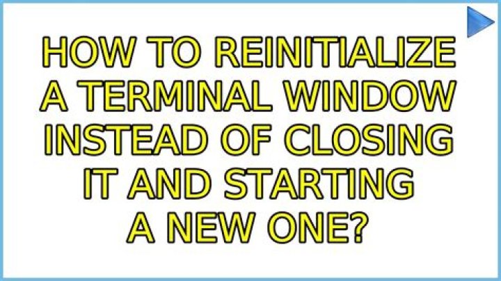 How to reinitialize a terminal window instead of closing it and starting a new one?