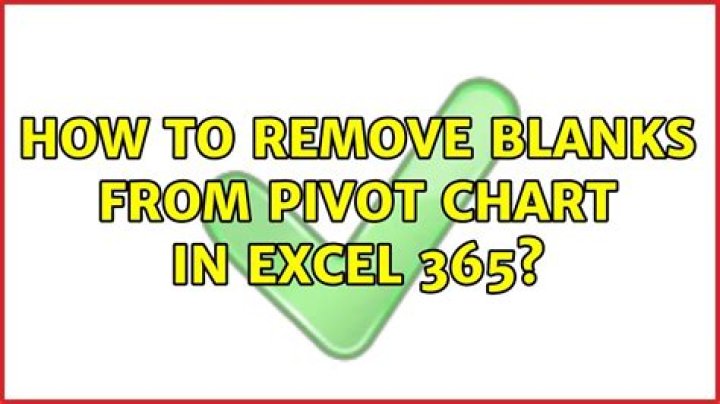 How to remove blanks from pivot chart in Excel 365?