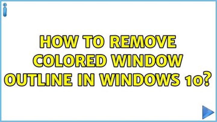 How to remove colored window outline in Windows 10?