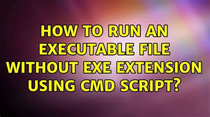how to run an executable file without EXE extension using CMD script?