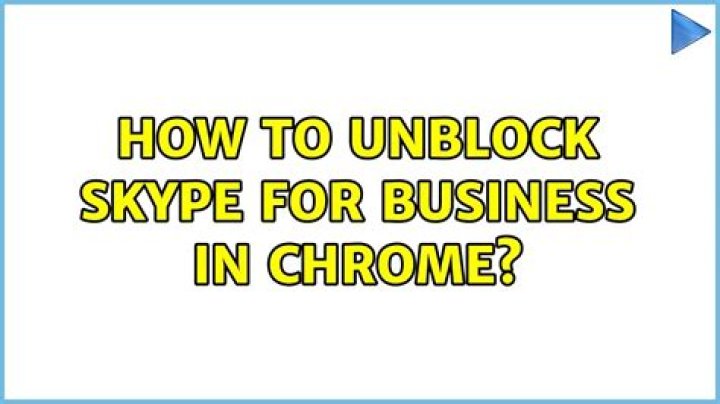 How to unblock Skype for Business in Chrome