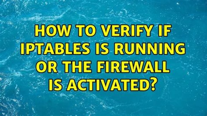 How to verify if iptables is running or the firewall is activated