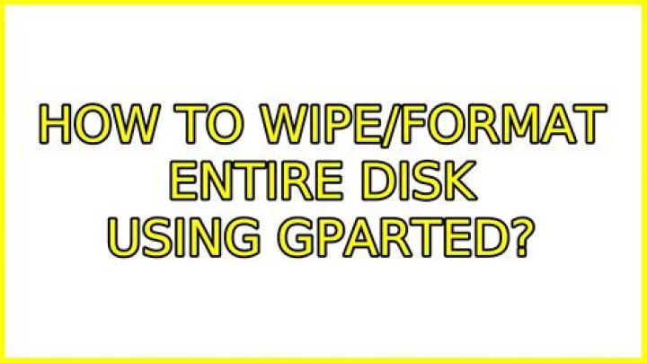 How to wipe/format entire disk using gparted?