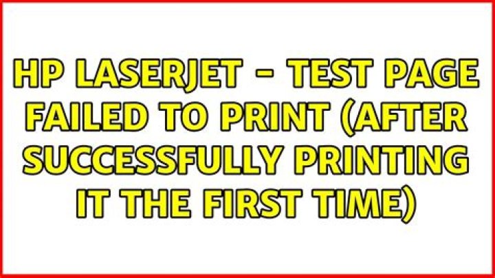 HP LaserJet - test page failed to print (after successfully printing it the first time)