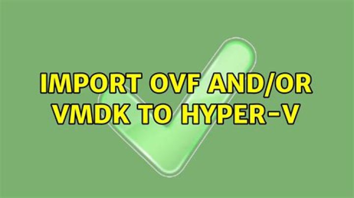 Import ovf and/or vmdk to Hyper-V