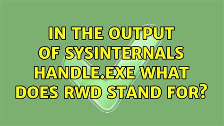 In the output of SysInternals Handle.exe what does RWD stand for?
