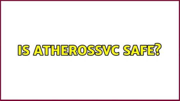 Is AtherosSvc Safe?