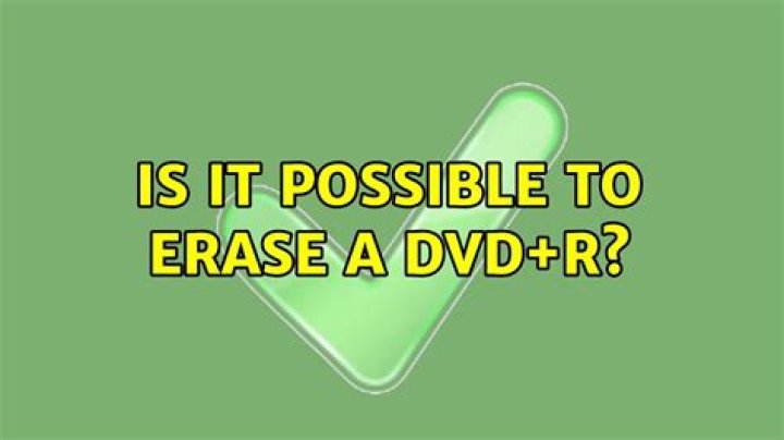Is it possible to erase a DVD+R?