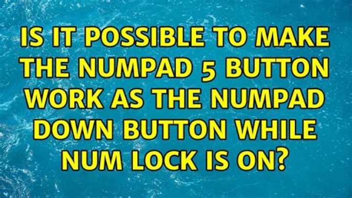 Is it possible to make the Numpad 5 button work as the Numpad Down button while Num Lock is on?