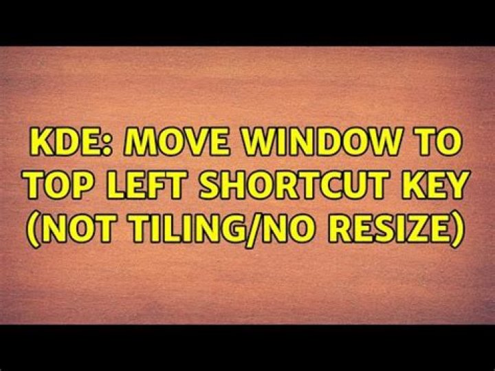 KDE: move window to top left shortcut key (not tiling/no resize)