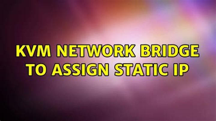 KVM Network Bridge to assign Static IP