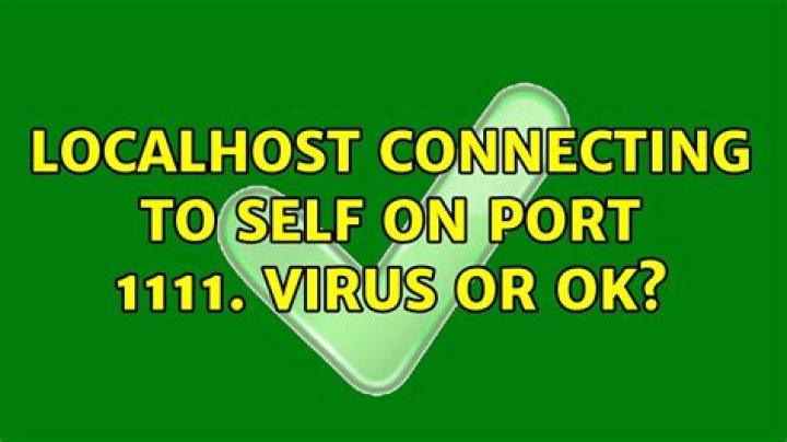 Localhost connecting to self on port 1111. Virus or ok?