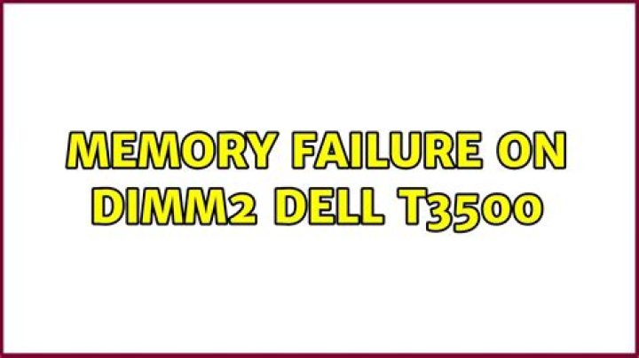Memory failure on DIMM2 Dell T3500