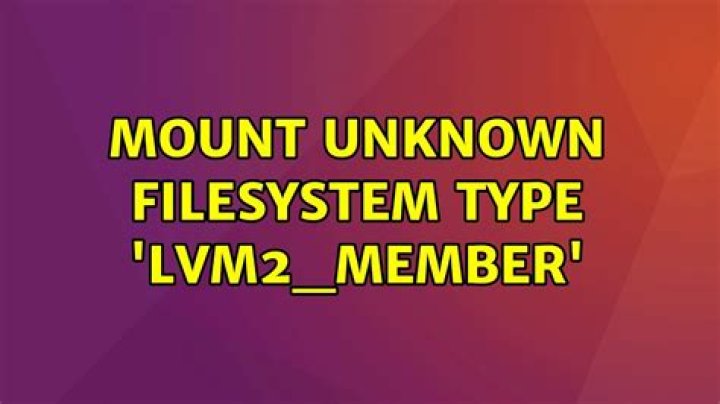 mount unknown filesystem type 'lvm2_member'