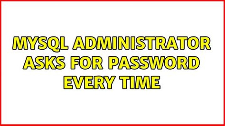 MySQL Administrator asks for password every time