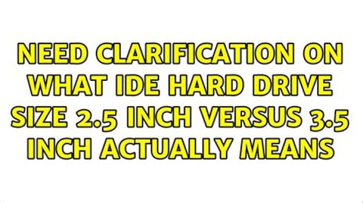 Need clarification on what IDE hard drive size—2.5 inch versus 3.5 inch—actually means
