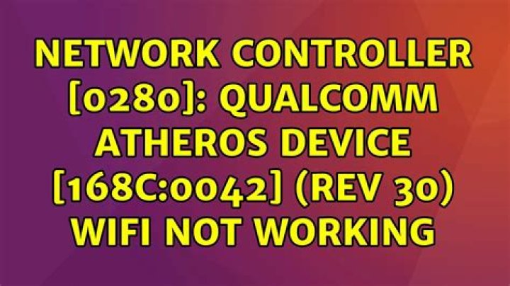 Network controller [0280]: Qualcomm Atheros Device [168c:0042] (rev 30) WiFi not working
