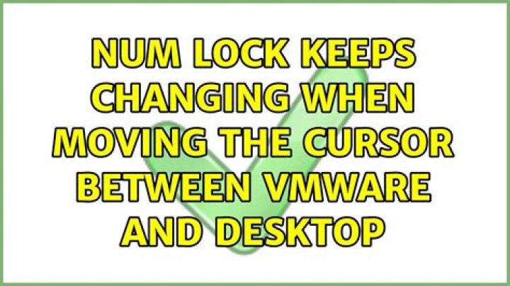 Num lock keeps changing when moving the cursor between VMware and desktop
