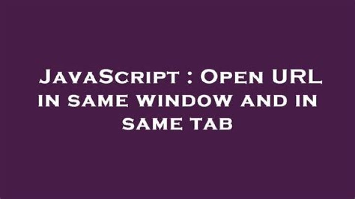 Open URL in same window and in same tab