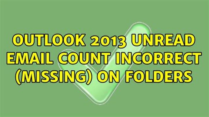 Outlook 2013 Unread Email Count Incorrect (missing) on Folders
