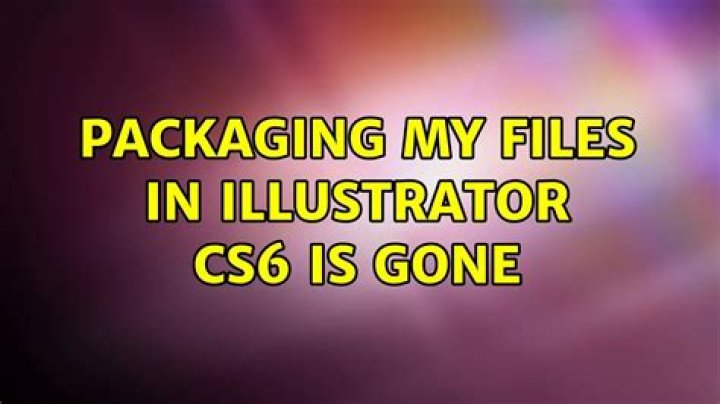 packaging my files in Illustrator CS6 is gone