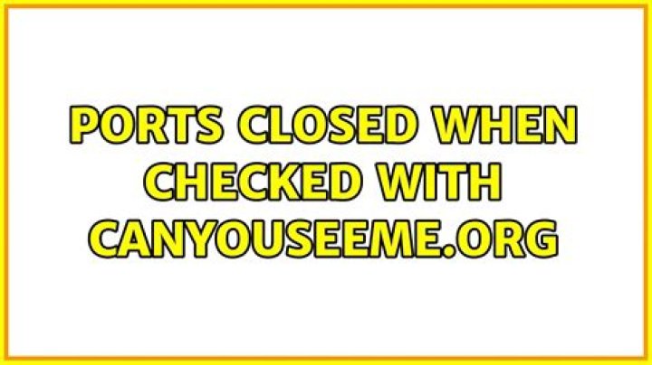 Ports closed when checked with canyouseeme.org
